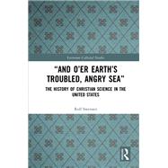 “And O’er Earth’s Troubled, Angry Sea”: The History of Christian Science in the United States