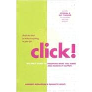 Click! The Girl's Guide to Knowing What You Want and Making It Happen