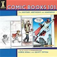 Comic Books 101 : The History, Methods and Madness