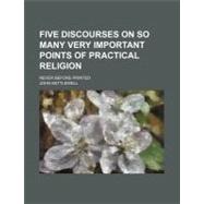 Five Discourses on So Many Very Important Points of Practical Religion
