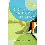God on Paper The Bible--the Wildest Story of Passion and Pursuit You'll Ever Read