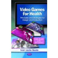 Video Games for Health: Principles and Strategies for Design and Evaluation