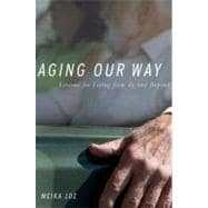 Aging Our Way Lessons for Living from 85 and Beyond