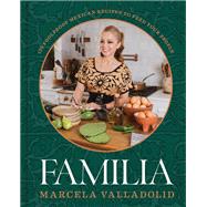 Familia 125 Foolproof Mexican Recipes to Feed Your People