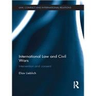 International Law and Civil Wars: Intervention and Consent