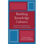 Building Knowledge Cultures Education and Development in the Age of Knowledge Capitalism