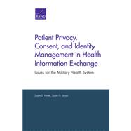 Patient Privacy, Consent, and Identity Management in Health Information Exchange Issues for the Military Health System