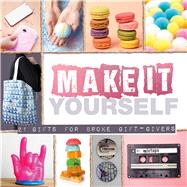 Make It Yourself 21 Gifts for Broke Gift-Givers