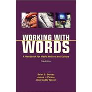 Working with Words : A Handbook for Media Writers and Editors