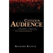 The Citizen Audience: Crowds, Publics, and Individuals