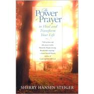 The Power of Prayer to Heal and Transform Your Life