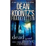 Frankenstein: Dead and Alive A Novel