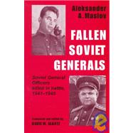 Fallen Soviet Generals: Soviet General Officers Killed in Battle, 1941-1945