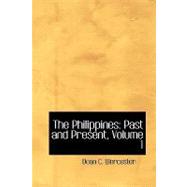 Philippines : Past and Present, Volume 1