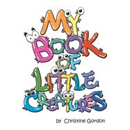 MY BOOK OF LITTLE CREATURES