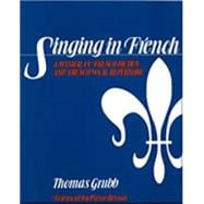 Singing in French A Manual of French Diction and French Vocal Repertoire