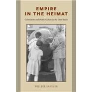 Empire in the Heimat Colonialism and Public Culture in the Third Reich