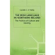 The Irish Language in Northern Ireland; The Politics of Culture and Identity