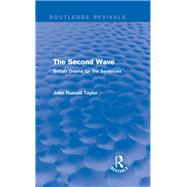 The Second Wave (Routledge Revivals): British Drama for the Seventies