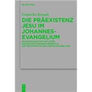 Die Präexistenz Jesu Im Johannesevangelium