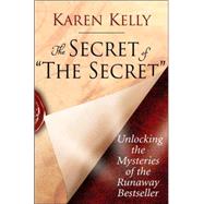The Secret of The Secret Unlocking the Mysteries of the Runaway Bestseller