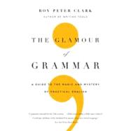 The Glamour of Grammar A Guide to the Magic and Mystery of Practical English