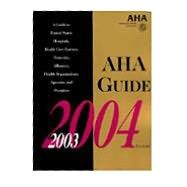 AHA Guide to the Health Care Field, 2003-2004