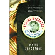 Eugene McCarthy The Rise and Fall of Postwar American Liberalism