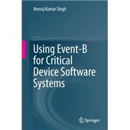 Using Event-b for Critical Device Software Systems