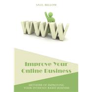 Improve Your Online Business: Methods of Improving Your Internet Based Business