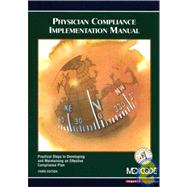 Physicians Compliance Implementation Manual: Practical Steps to Developing an Effective Compliance Plan (Book with Diskette)
