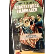 Stagestruck Filmmaker : D. W. Griffith and the American Theatre