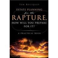 Rapture, How Will You Prepare for It? : A Practical Book