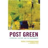 Post Green Literature, Culture, and the Environment