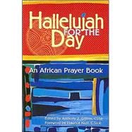 Hallelujah for the Day : An African Prayer Book
