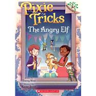 The Angry Elf: A Branches Book (Pixie Tricks #5)