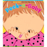 Peek-a-Baby A Lift-the-Flap Book/Lap Edition
