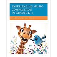 Experiencing Music Composition in Grades K–2