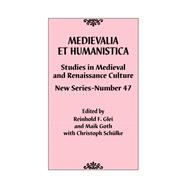 Medievalia et Humanistica, No. 47 Studies in Medieval and Renaissance Culture: New Series