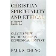 Christian Spirituality and Ethical Life: Calvin's View on the Spirit in Ecumenical Context