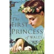 The First Princess of Wales A Novel