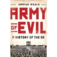 Army of Evil : A History of the SS