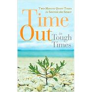 Time Out in Tough Times: Two-minute Quiet Times to Soothe the Spirit
