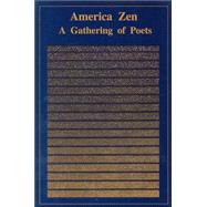 America Zen : A Gathering of Poets