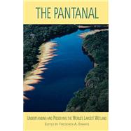 Pantanal Understanding and Preserving the World's Largest Westland