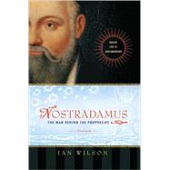 Nostradamus : The Man Behind the Prophecies