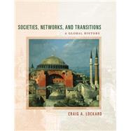 Societies, Networks, and Transitions A Global History, Volume II: Since 1450, Updated with Geography Overview