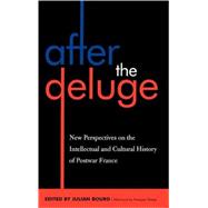 After the Deluge New Perspectives on the Intellectual and Cultural History of Postwar France