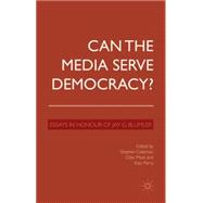 Can the Media Serve Democracy? Essays in Honour of Jay G. Blumler
