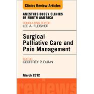 Surgical Palliative Care, An Issue of Surgical Clinics